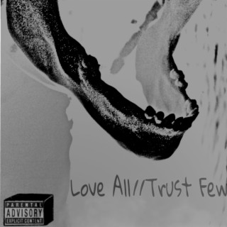 Love All//Trust Few
