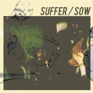 Suffer/Sow