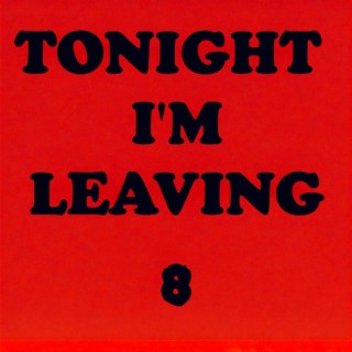 Tonight,I'm Leaving