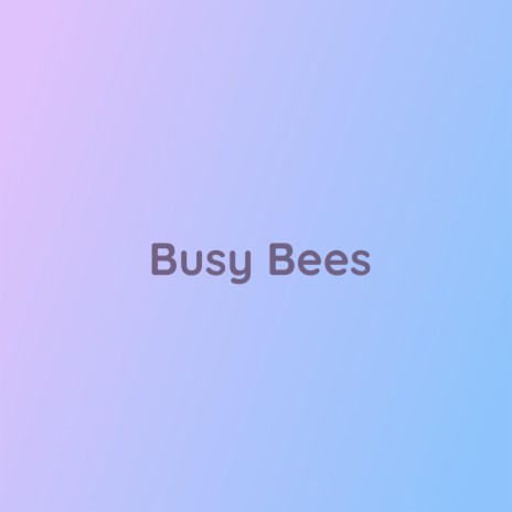 Busy Bees | Boomplay Music