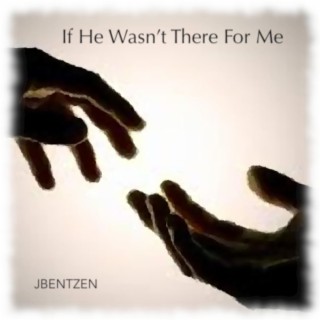 If He Wasn't There For Me lyrics | Boomplay Music