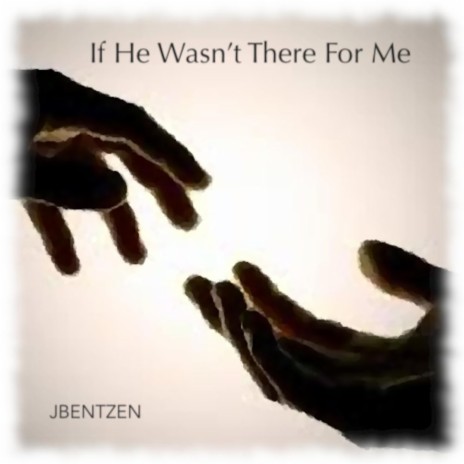 If He Wasn't There For Me | Boomplay Music