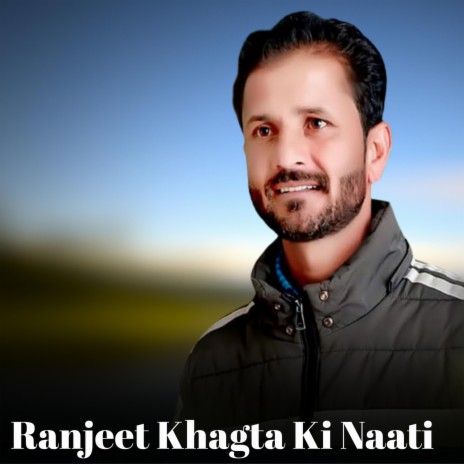 Ranjeet Khagta Ki Naati ft. MD Bizta | Boomplay Music