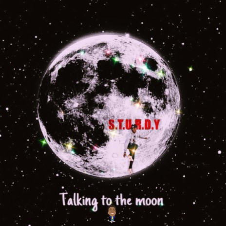 Talking to the moon Sturdy | Boomplay Music
