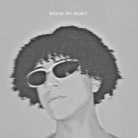 Break My Heart | Boomplay Music