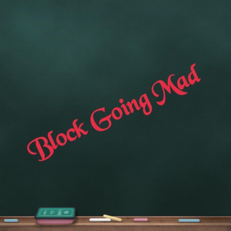 Block Going Mad | Boomplay Music