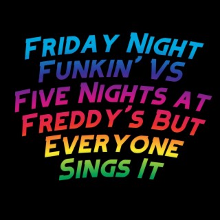 Friday Night Funkin' VS Five Nights at Freddy's But Everyone Sings It