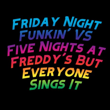 Friday Night Funkin' VS Five Nights at Freddy's But Everyone Sings It ft. David Caneca Music & The Extravagant Midnight | Boomplay Music