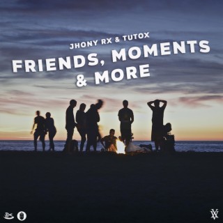 Friends, Moments & More