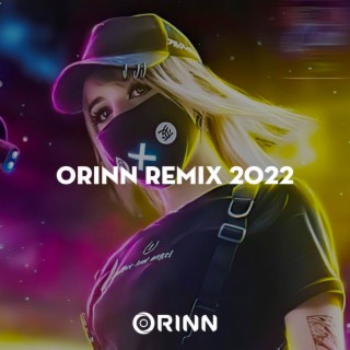 Tuyển Tập Orinn Remix 2022