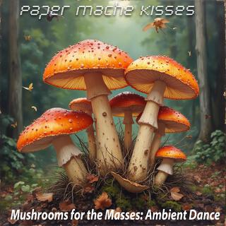 Mushrooms for the Masses: Ambient Dance