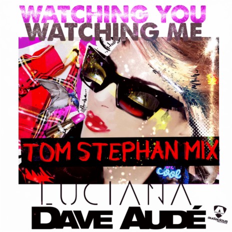 Watching You Watching Me (Tom Stephan Remix) ft. Dave Aude | Boomplay Music