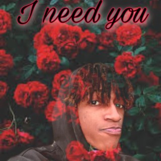 I Need You lyrics | Boomplay Music
