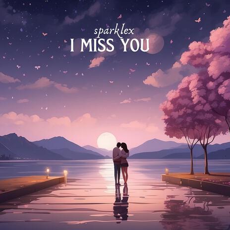 I Miss You | Boomplay Music