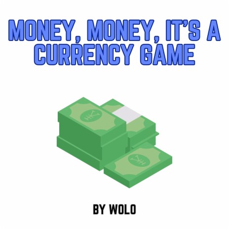 Money, Money, It's a Currency Game | Boomplay Music