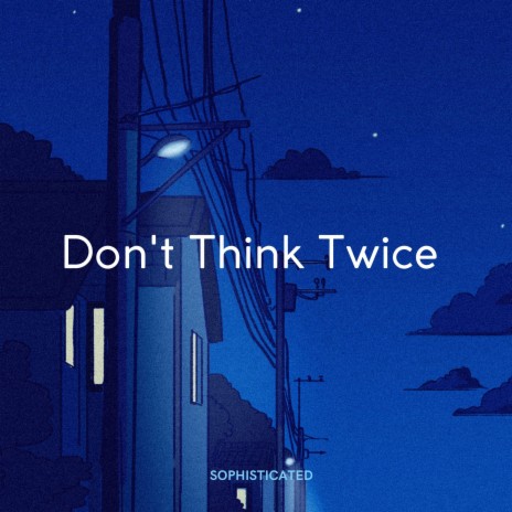 Don't think twice (Techno) | Boomplay Music