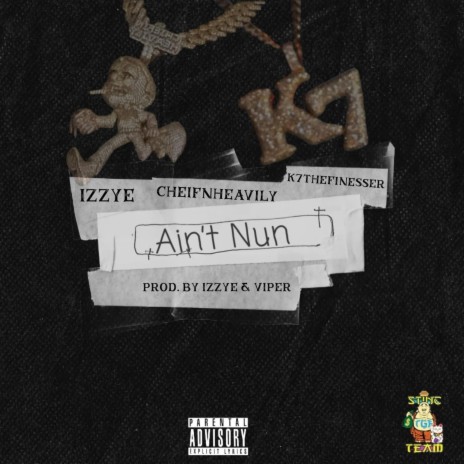 Ain't Nun ft. K7TheFinesser & Chiefn Heavily | Boomplay Music