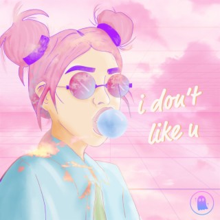 i don't like you