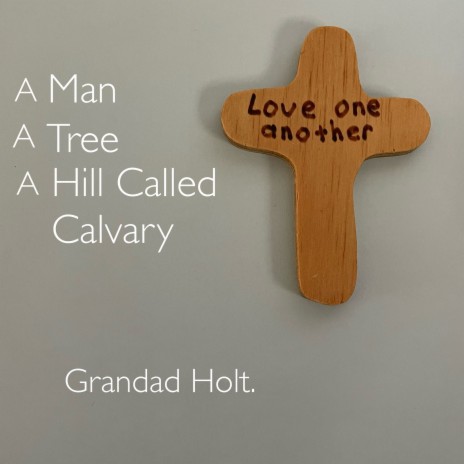 A Man a Tree a Hill Called Calvary | Boomplay Music