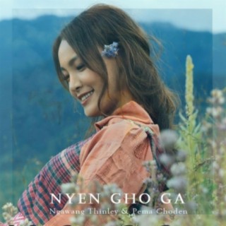 Nyen Dho Ga-Ngawang Thinley ft. Pema Choden lyrics | Boomplay Music