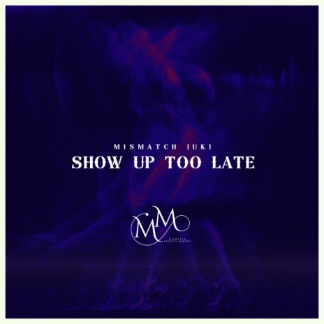 Show Up Too Late