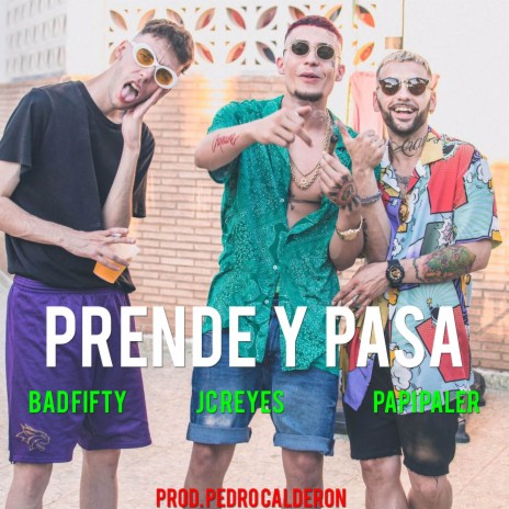 Prende y Pasa ft. Papi Paler & Bad Fifty | Boomplay Music