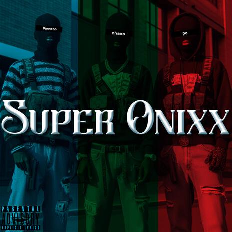 Super Onixx ft. Danncho & Chamo320 | Boomplay Music