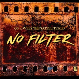 No Filter ft. Weez The Satellite Kiid & TLS lyrics | Boomplay Music