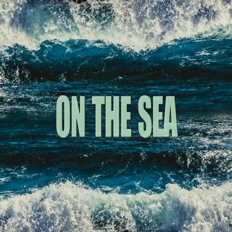 On the Sea | Boomplay Music