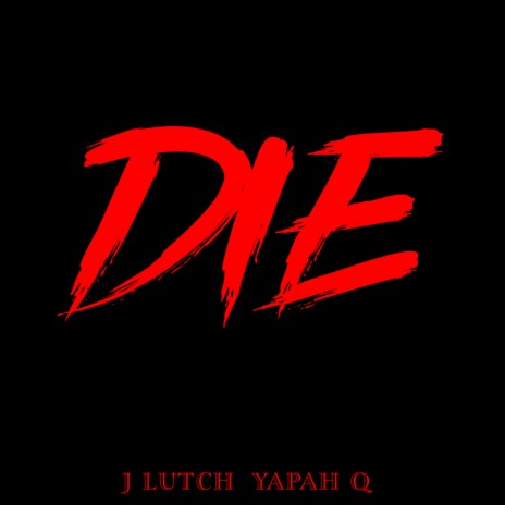 Die ft. Yapah Q | Boomplay Music