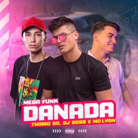 DANADA ft. DJ Thiago SC & MC LYON | Boomplay Music