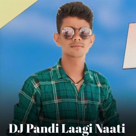 DJ Pandi Laagi Naati ft. Rajendra Bhai Jaunsari | Boomplay Music