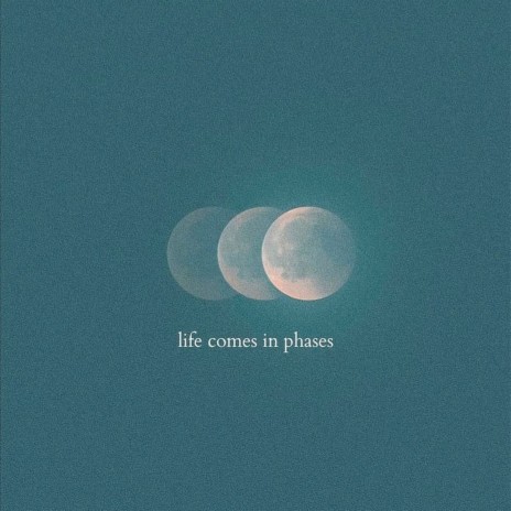 Life Comes In Phases | Boomplay Music