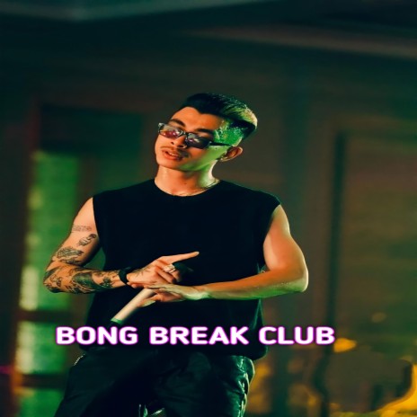 BONG BREAK CLUB | Boomplay Music