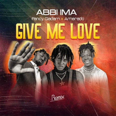 Give me Love rmx ft. Fancy Gadam & Amerado | Boomplay Music