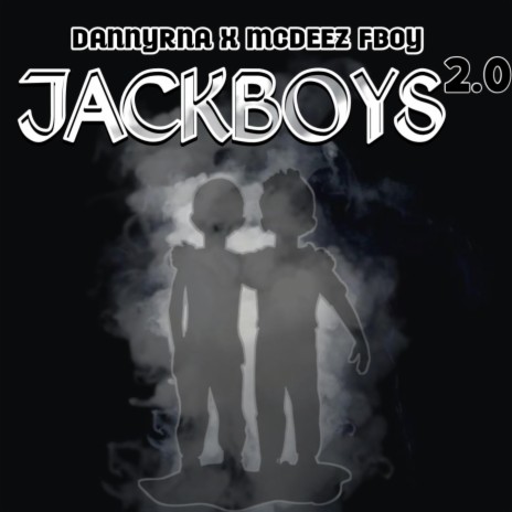 JACKBOYS 2.0 ft. Mcdeez Fboy | Boomplay Music