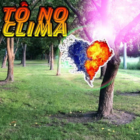 TÔ NO CLIMA | Boomplay Music