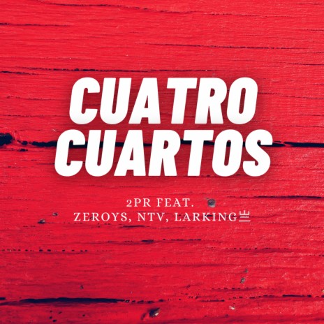 Cuatro Cuartos ft. Zeroys, Nvt & Larking 亗 | Boomplay Music