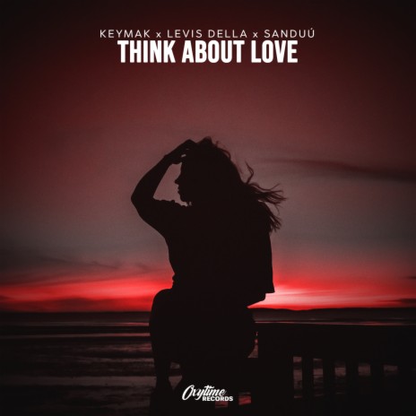 Think About Love ft. Levis Della & Sanduú | Boomplay Music