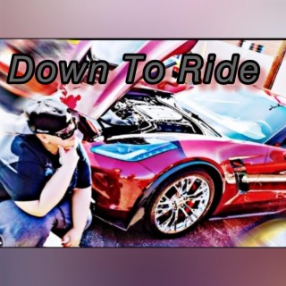 Down To Ride