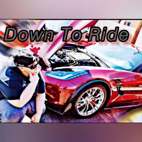 Down To Ride | Boomplay Music