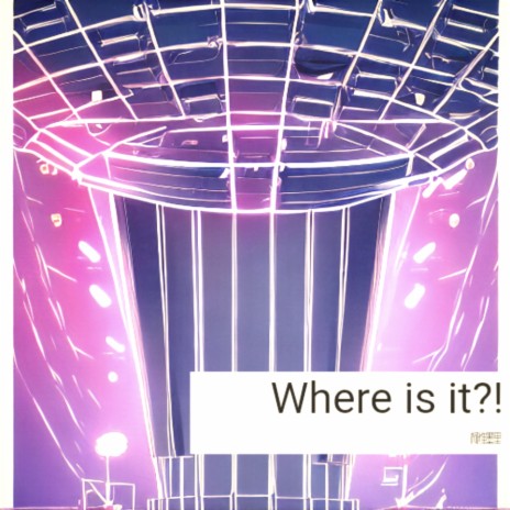 Where is it?! | Boomplay Music