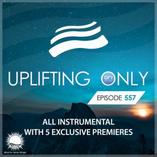 Uplifting Only 557: No-Talking DJ Mix [All Instrumental] (Oct 2023) [FULL]