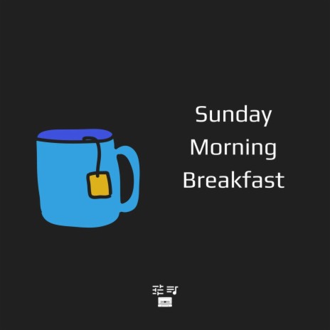 Sunday Morning Breakfast | Boomplay Music