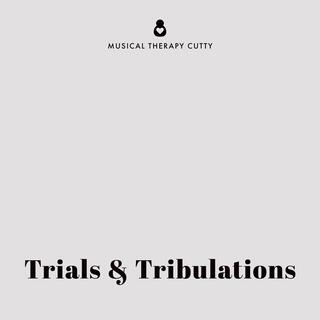 Trials And Tribulations