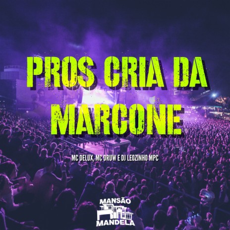 Pros Cria da Marcone ft. Mc Druw & DJ Leozinho MPC | Boomplay Music