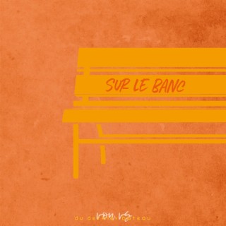 Sur le banc lyrics | Boomplay Music