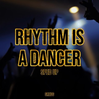 Rhythm Is A Dancer (Sped Up)