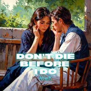 Don't Die Before I Do lyrics | Boomplay Music