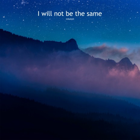 I Will Not Be the Same